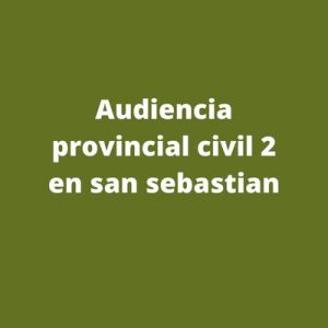 Audiencia provincial civil 2 en san sebastian