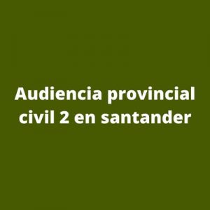 Audiencia provincial civil 2 en santander