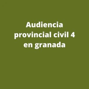 Audiencia provincial civil 4 en granada