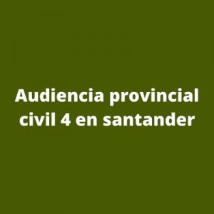 Audiencia provincial civil 4 en santander