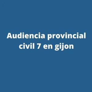 Audiencia provincial civil 7 en gijon
