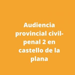 Audiencia provincial civil-penal 2 en castello de la plana