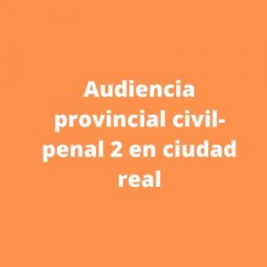 Audiencia provincial civil-penal 2 en ciudad real
