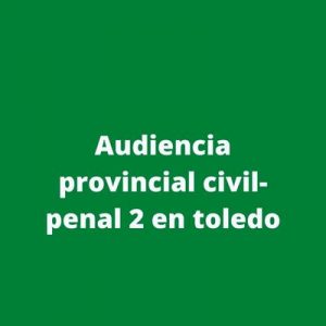 Audiencia provincial civil-penal 2 en toledo