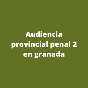 Audiencia provincial penal 2 en granada