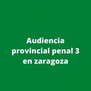 Audiencia provincial penal 3 en zaragoza
