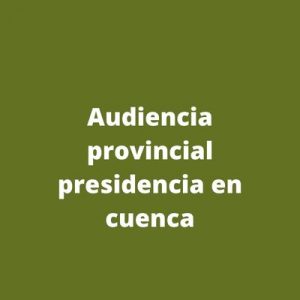 Audiencia provincial presidencia en cuenca