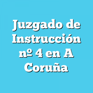 Juzgado de Instrucción 4 en A Coruña