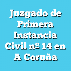 Juzgado de Primera Instancia Civil 14 en A Coruña