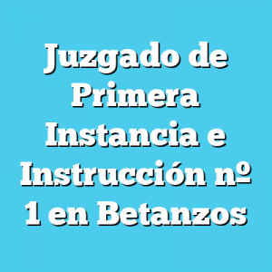 Juzgado de Primera Instancia e Instrucción 1 en Betanzos