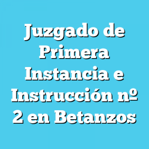 Juzgado de Primera Instancia e Instrucción 2 en Betanzos