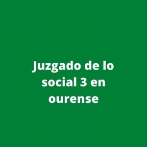 Juzgado de lo social 3 en ourense