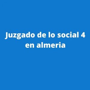Juzgado de lo social 4 en almeria