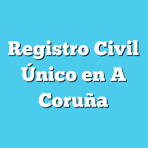 Registro Civil Único en A Coruña